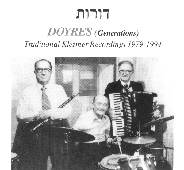 Doyres (Generations). Traditional Klezmer Recordings 1979-1994